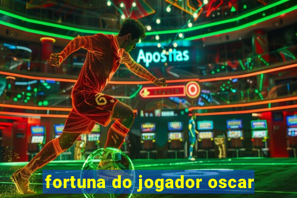 fortuna do jogador oscar